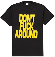 Supreme Don’t Fuck Around Tee Black Supreme Don’t Fuck Around Tee Black