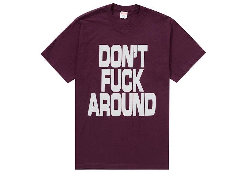 Supreme Don’t Fuck Around Tee Eggplant