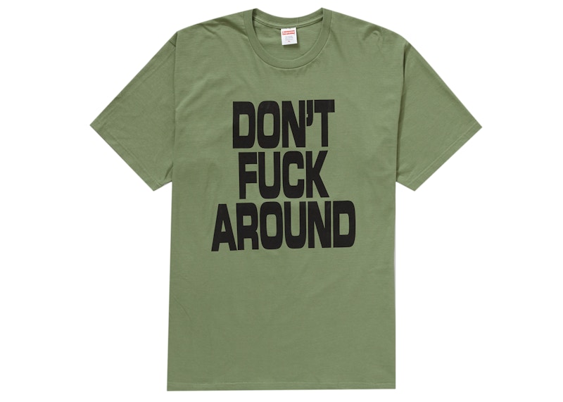 Supreme Don’t Fuck Around Tee Light Olive