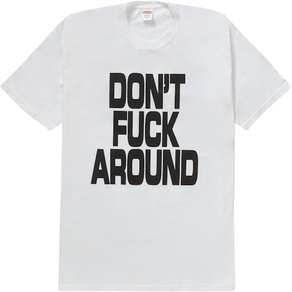supreme-don-t-fuck-around-tee-white