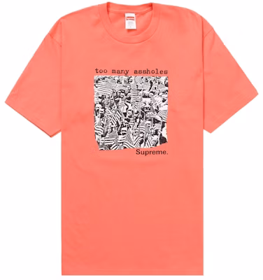 Supreme Too Many Assholes Tee Bright Coral Buy Supreme Too Many Assholes Tee Bright Coral